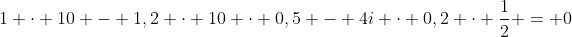 1 cdot 10 - 1,2 cdot 10 cdot 0,5 - 4i cdot 0,2 cdot frac{1}{2} = 0