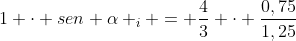 1 cdot sen alpha _{i} = frac{4}{3} cdot frac{0,75}{1,25}