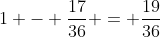 1 - frac{17}{36} = frac{19}{36}
