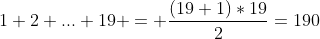 1+2+...+19 = frac{(19+1)*19}{2}=190