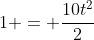 1 = frac{10t^2}{2}