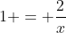 x+1 = frac{2}{x}