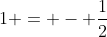 1 = - frac{1}{2}