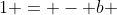 1 = - b + 3c - 3d