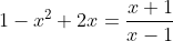 1-x^2+2x=frac{x+1}{x-1}