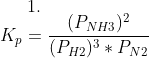1.\\ K_p=\frac{(P_{NH3})^2}{(P_{H2})^3*P_{N2}}
