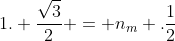 1. frac{sqrt{3}}{2} = n_{m} .frac{1}{2}