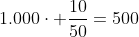 T+1.000cdot frac{10}{50}=500