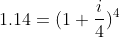 1.14 = (1 + \frac{i}{4})^4