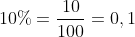 10%=frac{10}{100}=0,1