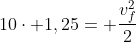 10cdot 1,25= frac{v_f^2}{2}