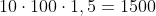 10cdot100cdot1,5=1500
