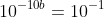 10^{-10b}=10^{-1}