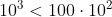 10^3<100\cdot 10^2