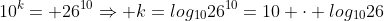 10^k= 26^{10}Rightarrow k=log_{10}26^{10}=10 cdot log_{10}26