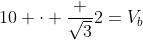 10 cdot frac {sqrt3}{2}=V_b