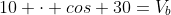 10 cdot cos 30=V_b