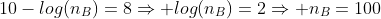 10-log(n_B)=8Rightarrow log(n_B)=2Rightarrow n_B=100