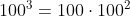 100^3=100\cdot 100^2