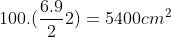 100.(frac{6.9}{2}2)=5400cm^{2}