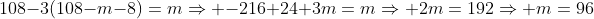 108-3(108-m-8)=m\\Rightarrow -216+24+3m=m\\Rightarrow 2m=192\\Rightarrow m=96