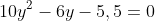 10y^2-6y-5,5=0