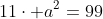 11cdot a^2=99