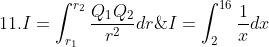 \dpi{120} \fn_cm 10. I=\int_{2}^{16}\frac{1}{x}dx\;\;\;\;\;\;\;\;\;\;11.I=\int_{r_1}^{r_2}\frac{Q_1Q_2}{r^2}dr\;\;\;\;\;\;\;\;\;\; 12. I=\int_{0}^{\pi/2}\sin \theta d\theta