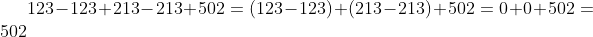 123-123+213-213+502 =( 123-123)+(213-213)+502 =0+0+502 =502