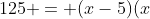 x^{3} - 5x^{2} -25x +125 = (x-5)(x+5)(x-1)