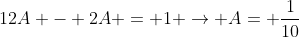 12A - 2A = 1 
ightarrow A= frac{1}{10}