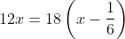 12x=18\left ( x-\frac{1}{6} \right )