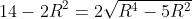 14-2R^{2}=2sqrt{R^{4}-5R^{2}+4}