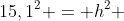 15,1^2 = h^2 + 10^2 \	herefore h approx 11,3 m