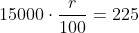 15000 \cdot \frac{r}{100}=225