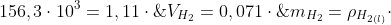 m_{H_{2}}=ho_{H_{2(l)}}cdot;V_{H_{2}}=0,071cdot;156,3cdot10^{3}=1,11cdot;10^{4}  g