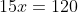 15x=120
