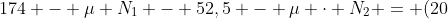 174 - mu N_{1} - 52,5 - mu cdot N_{2} = (20+6)a