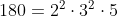 180=2^2 \cdot 3^2 \cdot 5