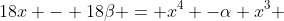 x^{4} + (alpha - eta)x^{3} -eta ax^{2}+18x - 18eta = x^{4} -alpha x^{3} +bx^{2} + (12-alpha b)x - 12alpha