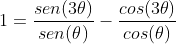 sen^2(	heta)+frac{1}{2}cdot cos(	heta)+1=frac{sen(3	heta)}{sen(	heta)}-frac{cos(3	heta)}{cos(	heta)}