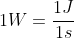 1W=\frac{1J}{1s}