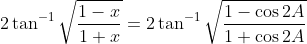 2 \tan ^{-1} \sqrt{\frac{1-x}{1+x}}=2 \tan ^{-1} \sqrt{\frac{1-\cos 2 A}{1+\cos 2 A}}