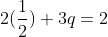 2(\frac{1}{2})+3q=2