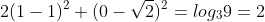 2(1-1)^{2}+(0-sqrt{2})^{2}=log_{3}9=2