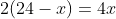 x+2(24-x)=4x