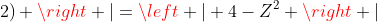 left | 4-(Z+2) 
ight |=left | 4-Z^{2} 
ight |