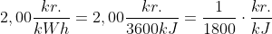 2,00\frac{kr.}{kWh} = 2,00\frac{kr.}{3600kJ} = \frac{1}{1800}\cdot \frac{kr.}{kJ}