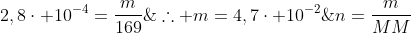 n=frac{m}{MM};;;;;;;Rightarrow ;2,8cdot 10^{-4}=frac{m}{169};;;;;;;	herefore m=4,7cdot 10^{-2};	extrm{grama}