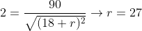 2=\frac{90}{\sqrt{(18+r)^{2}}}\rightarrow r=27